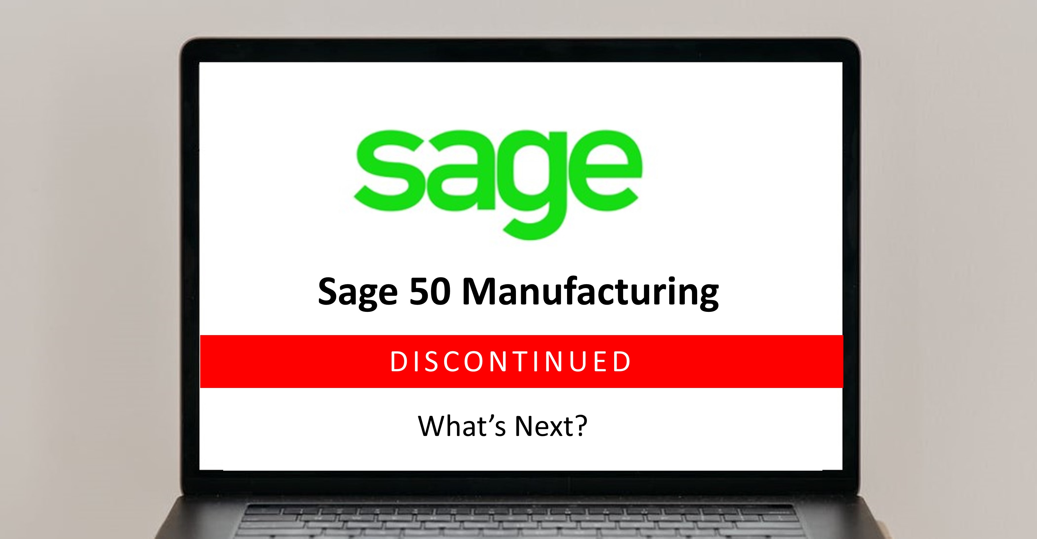 Sage 50 Manufacturing Discontinued - What Next?